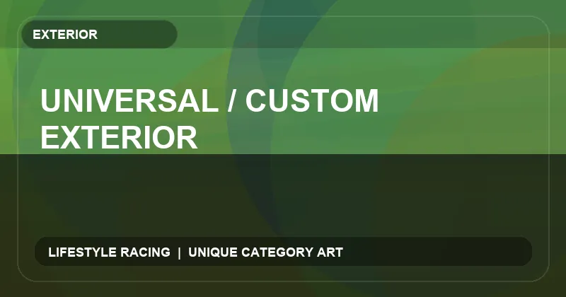 Universal / Custom Exterior